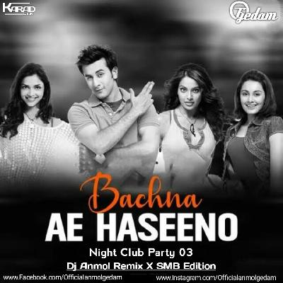 Bachna Ae Haseeno - Night Club Party Beats - Dj Anmol Remix X Smb Education